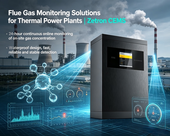 அனல் மின் நிலையங்களுக்கான ஃப்ளூ கேஸ் கண்காணிப்பு தீர்வுகள் | Zetron CEMS செயல்முறை கண்காணிப்பு முதல் குழாய் உமிழ்வு இணக்கம் வரை